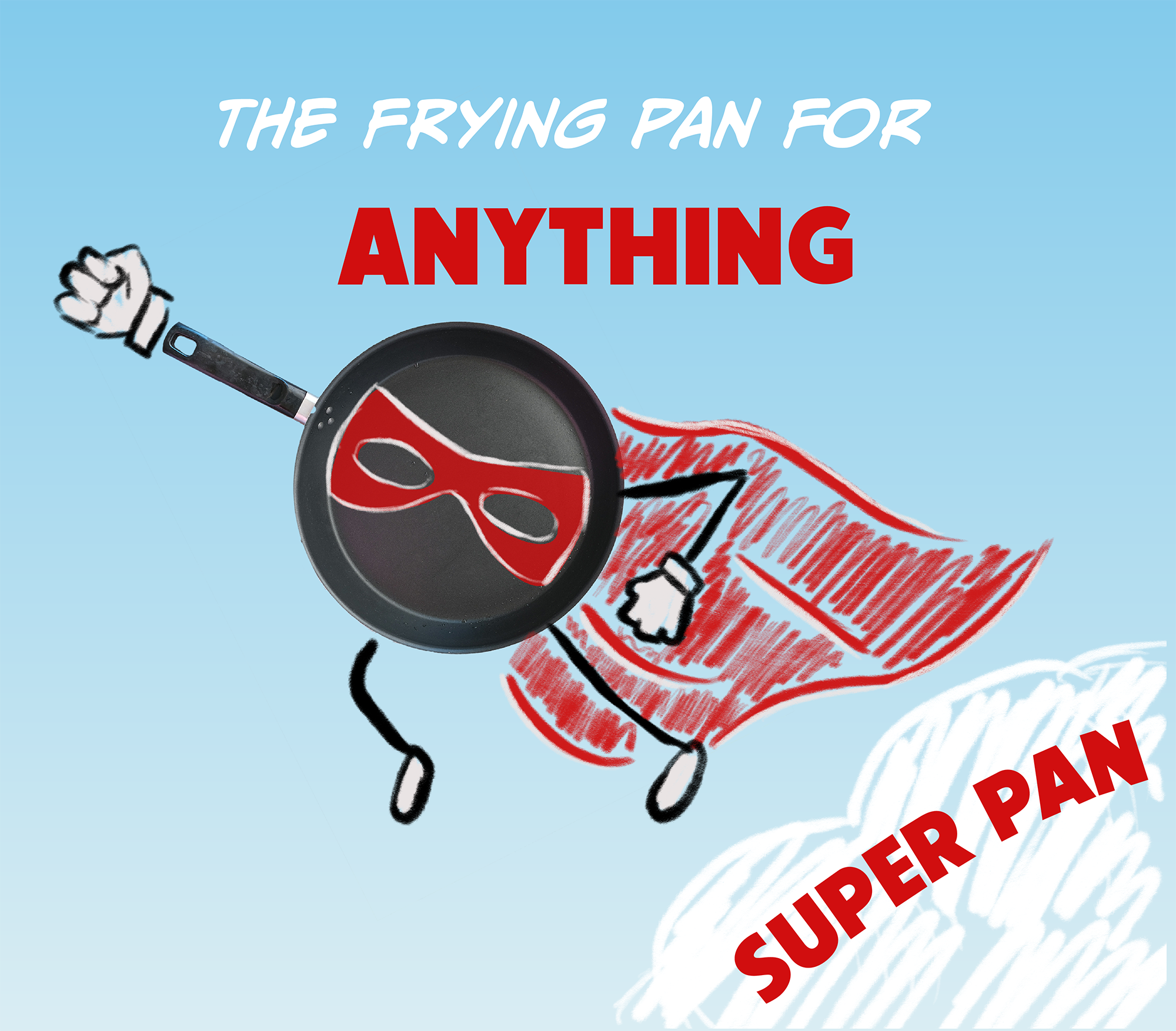 Super Pan main advertisement; The Frying Pan for Anything. It is a playful image of a frying pan with a superhero mask and cape flying in the sky with a cloud that says super pan